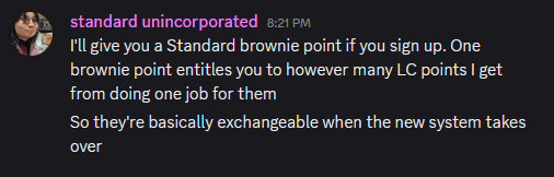 Standard responds, "I'll give you a Standard brownie point if you sign up. One brownie point entitles you to however many LC points I get from doing one job for them. So they're basically exchangeable when the new system takes over"